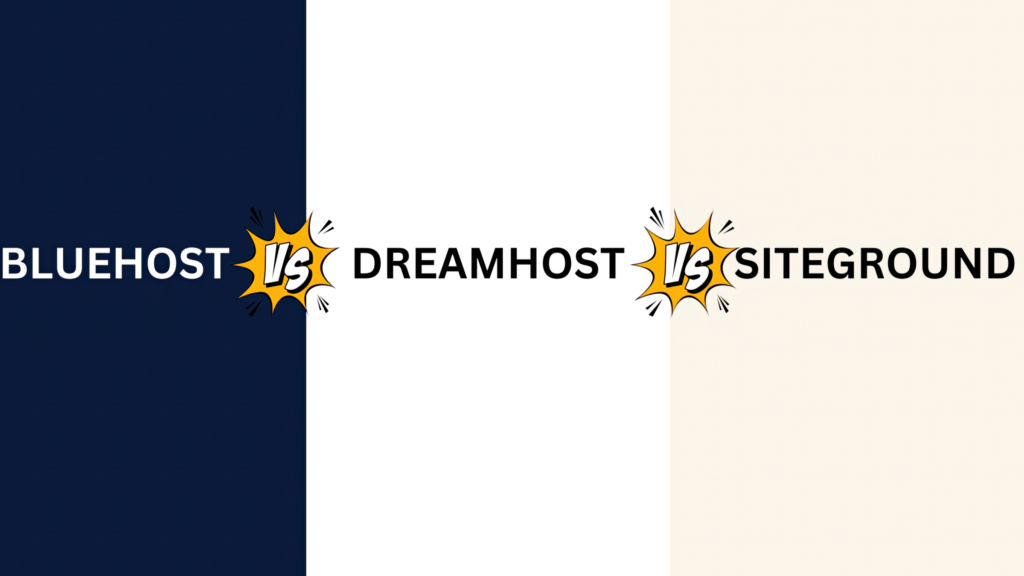 Bluehost vs DreamHost vs siteground