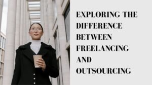 Read more about the article The Ultimate Differences Between Freelancing and Outsourcing